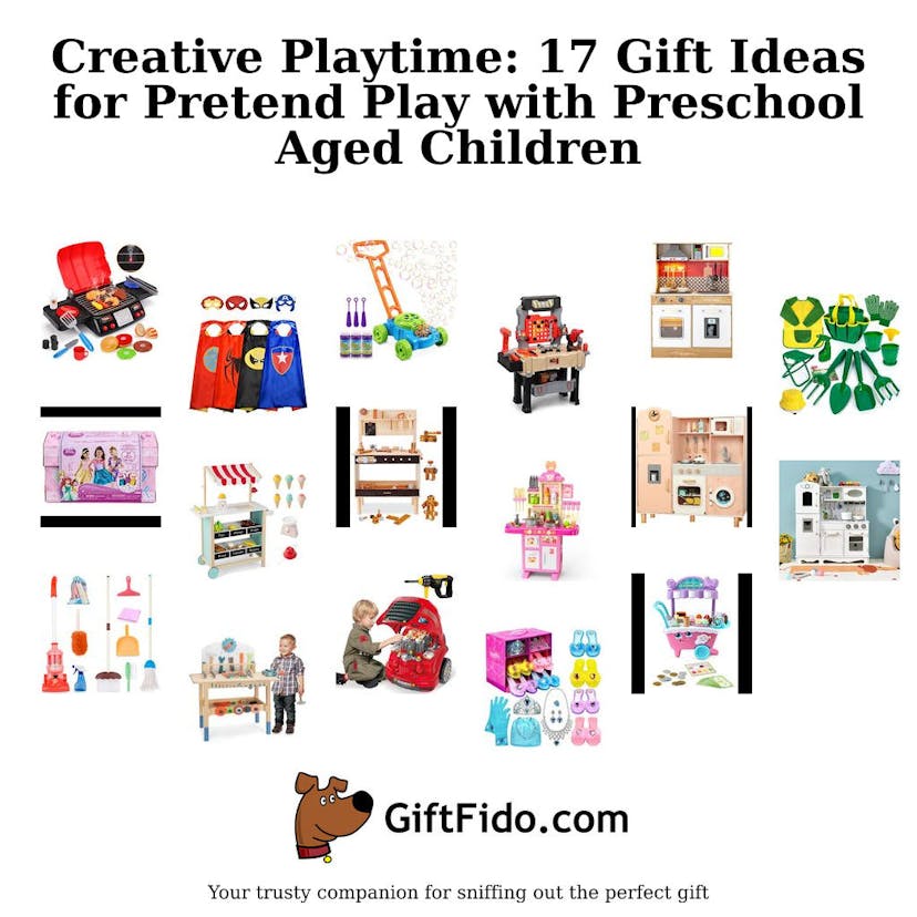 Creative Playtime: 17 Gift Ideas for Pretend Play with Preschool Aged Children